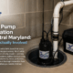 What’s Actually Involved in a Sump Pump Installation or Replacement in a Central Maryland Home?